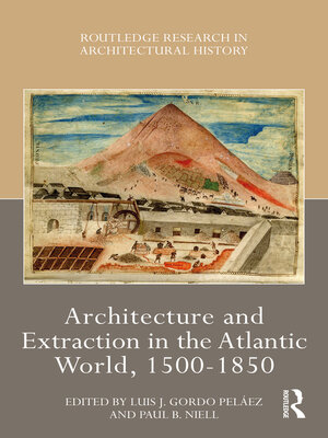 cover image of Architecture and Extraction in the Atlantic World, 1500-1850